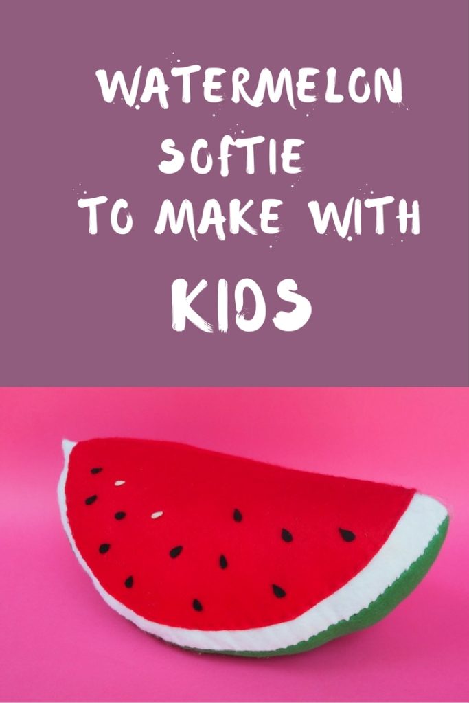 watermelon softie make with kids